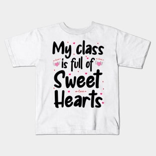 My Class Is Full Of Sweet Hearts, Valentines Day Teacher Kids T-Shirt